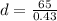 d = \frac{65}{0.43}