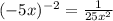 (-5x)^{-2} = \frac{1}{25x^2}