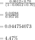 = \frac{0.0612 \times  0.70}{(1-0.0612\times 0.70)} \\\\= \frac{0.04284}{0.95716} \\\\ =0.044754073 \\\\ =4.47\%