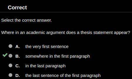 Where in an academic argument does a thesis statement appear? A. the very first sentence B. somewher