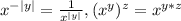 x^{-|y|} =\frac{1}{x^{|y|} } ,(x^{y} )^{z}=x^{y*z}
