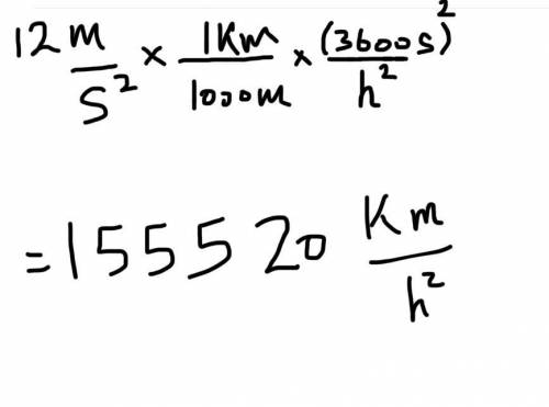 Convert an acceleration of 12m/s² to km/h²​