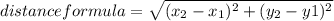 distance formula =\sqrt{(x_{2} -x_{1} )^{2} + (y_2 -y1)^{2} } } \\