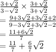 \frac{3 +  \sqrt{2} }{3 -  \sqrt{2} }  \times  \frac{3 +  \sqrt{2} }{3 +  \sqrt{2} }  \\  =  \frac{9 + 3 \sqrt{2}  + 3 \sqrt{2}  + 2}{9 - 3 \sqrt{2}  + 3 \sqrt{2}  - 2 }  \\  =  \frac{11 + 6 \sqrt{2} }{7}   \\  =  \frac{11}{7}  +  \frac{6}{7}  \sqrt{2}  \