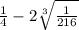 \frac{1}{4}  - 2 \sqrt[3]{ \frac{1}{216} }