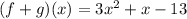 (f+g)(x)=3x^2+x-13