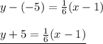 y-(-5)=\frac16(x-1)\\\\\underline{y+5=\frac16(x-1)}