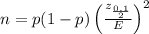 n=p(1-p)\left( \frac{z_{\frac{0.1} {2}} }{E} \right)^{2}