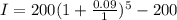 I = 200(1 + \frac{0.09}{1})^5 - 200