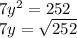 7 {y}^{2}  = 252 \\ 7y =  \sqrt{252}