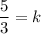 \dfrac{5}{3}=k