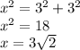 {x}^{2}  = {3}^{2}  +  {3}^{2}  \\  {x}^{2} = 18 \\ x = 3 \sqrt{2}