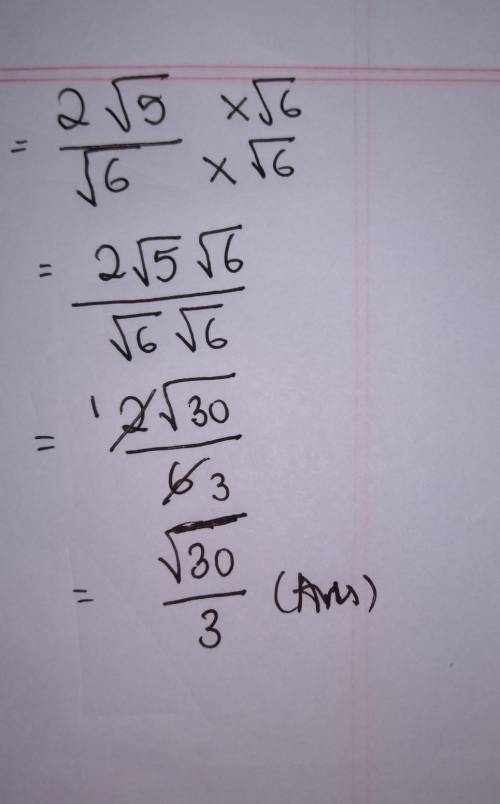 Rationalize the denominator 2√5/√6