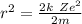 r^2 = \frac{ 2 k  \ Ze^2}{ 2m}