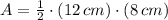 A = \frac{1}{2}\cdot (12\,cm)\cdot (8\,cm)