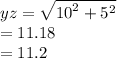 yz =  \sqrt{ {10}^{2}  +  {5}^{2} }  \\  = 11.18 \\  = 11.2