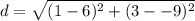 d= \sqrt {(1-6)^2+(3--9)^2