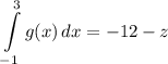 \displaystyle \int\limits^3_{-1} {g(x)} \, dx = -12 - z