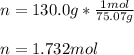 n=130.0g*\frac{1mol}{75.07 g}\\\\ n=1.732mol
