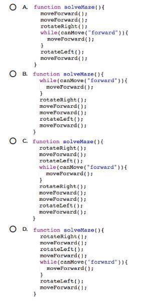 Here is the API for a robot library. // moves the robot forward function moveForward(); // turns the