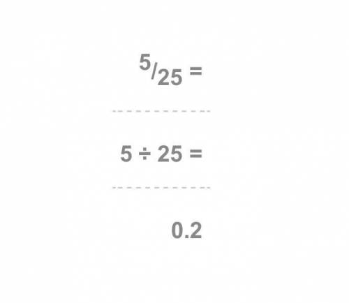 Which value is less than the fraction 5/25? Convert to decimal and then compare. A. 0.025 B. 0.200 C