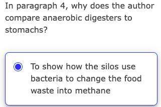 In paragraph 4, why does the author compare anaerobic digesters to stomachs?

A) To show how the sil