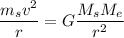 \dfrac{m_sv^2}{r} =G\dfrac{M_sM_e}{r^2}