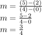 m = \frac{(5)-(2)}{(4)-(0)} \\m = \frac{5-2}{4-0} \\m = \frac{3}{4}