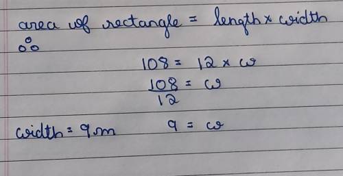 The area of a rectangular field of length 12 m is 108 sq.m
Find the width of the field.