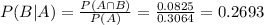 P(B|A) = \frac{P(A \cap B)}{P(A)} = \frac{0.0825}{0.3064} = 0.2693