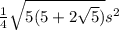 \frac{1}{4}  \sqrt{5(5 + 2 \sqrt{5}) }  {s}^{2}