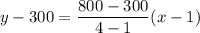 y-300=\dfrac{800-300}{4-1}(x-1)