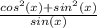 \frac{cos^2(x)+sin^2(x)}{sin(x)}