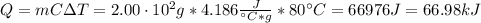 Q = mC\Delta T = 2.00 \cdot 10^{2} g*4.186 \frac{J}{^{\circ} C*g}*80 ^{\circ} C = 66976 J = 66.98 kJ