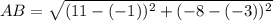 AB=\sqrt{(11-(-1))^2+(-8-(-3))^2}