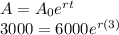 A=A_0e^{rt}\\3000=6000e^{r(3)}