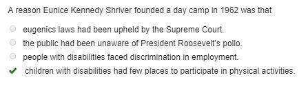 A reason Eunice Kennedy Shriver founded a day camp in 1962 was that

eugenics laws had been upheld b