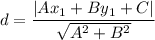 d=\dfrac{|Ax_1+By_1+C|}{\sqrt{A^2+B^2\\}}