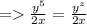 = \frac{y^5}{2x} = \frac{y^z}{2x}