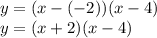 y=(x - (-2))(x - 4)\\y=(x+2)(x-4)