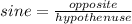 sine = \frac{opposite}{hypothenuse}\\\\