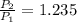 \frac{P_{2}}{P_{1}} = 1.235