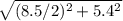 \sqrt{(8.5/2)^2+5.4^2}
