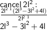 \sf  cancel \:  2 {l}^{2}  :  \\  \sf  \frac{ \cancel{2 {l}^{2}   }  \: ^{1} ( {2l}^{3} - 3 {l}^{2}   +  {4l}) }{ \cancel{ {2l}^{2}}  \: ^{1}  }  \\ 2 {l}^{3}  -  {3l}^{2}  + 4l