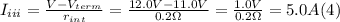 I_{iii} =\frac{V-V_{term}}{r_{int} } =\frac{12.0 V- 11.0 V}{0.2 \Omega} =\frac{1.0V}{0.2\Omega} = 5.0 A  (4)
