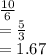 \frac{10}{6}\\  = \frac{5}{3}\\ = 1.67