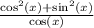\frac{\cos^2(x)+\sin^2(x)}{\cos(x)}