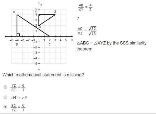 The statements below can be used to prove that the triangles are similar. ?  △abc ~ △xyz by the sss 