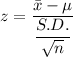 z=\dfrac{\bar{x}-\mu }{\dfrac{S.D.}{\sqrt{n}}}