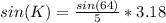 sin(K) = \frac{sin(64)}{5}*3.18
